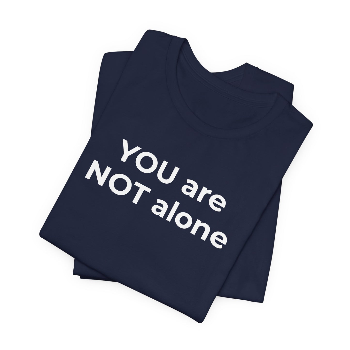 Addiction and Anti-Bullying Domestic Violence Suicide - You are NOT alone T-Shirt - Wear What You Stand For Products