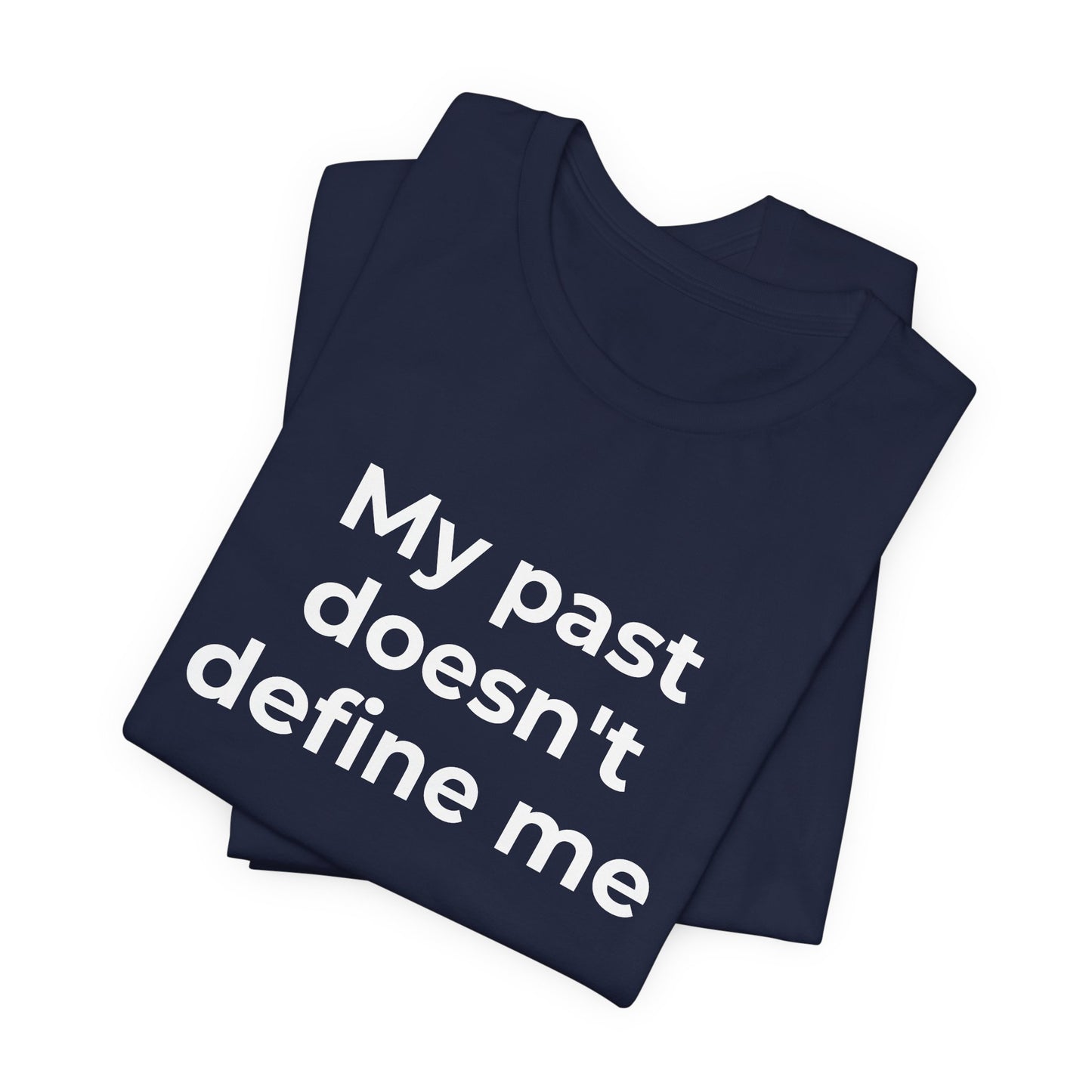 Addiction Awareness - My Past doesn't Define Me - Wear What You Stand For Products
