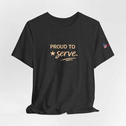 Veterans T-Shirt - Proud to Serve - Wear What You Stand For Products