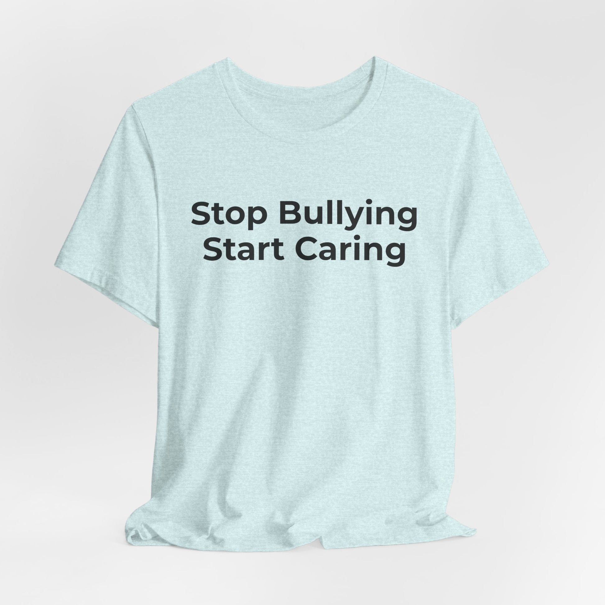 Anti Bullying T-Shirt - Stop Bulling Start Caring - Wear What You Stand For Products