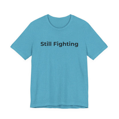 Addiction and Cancer T-Shirt Still Fighting - Wear What You Stand For Products