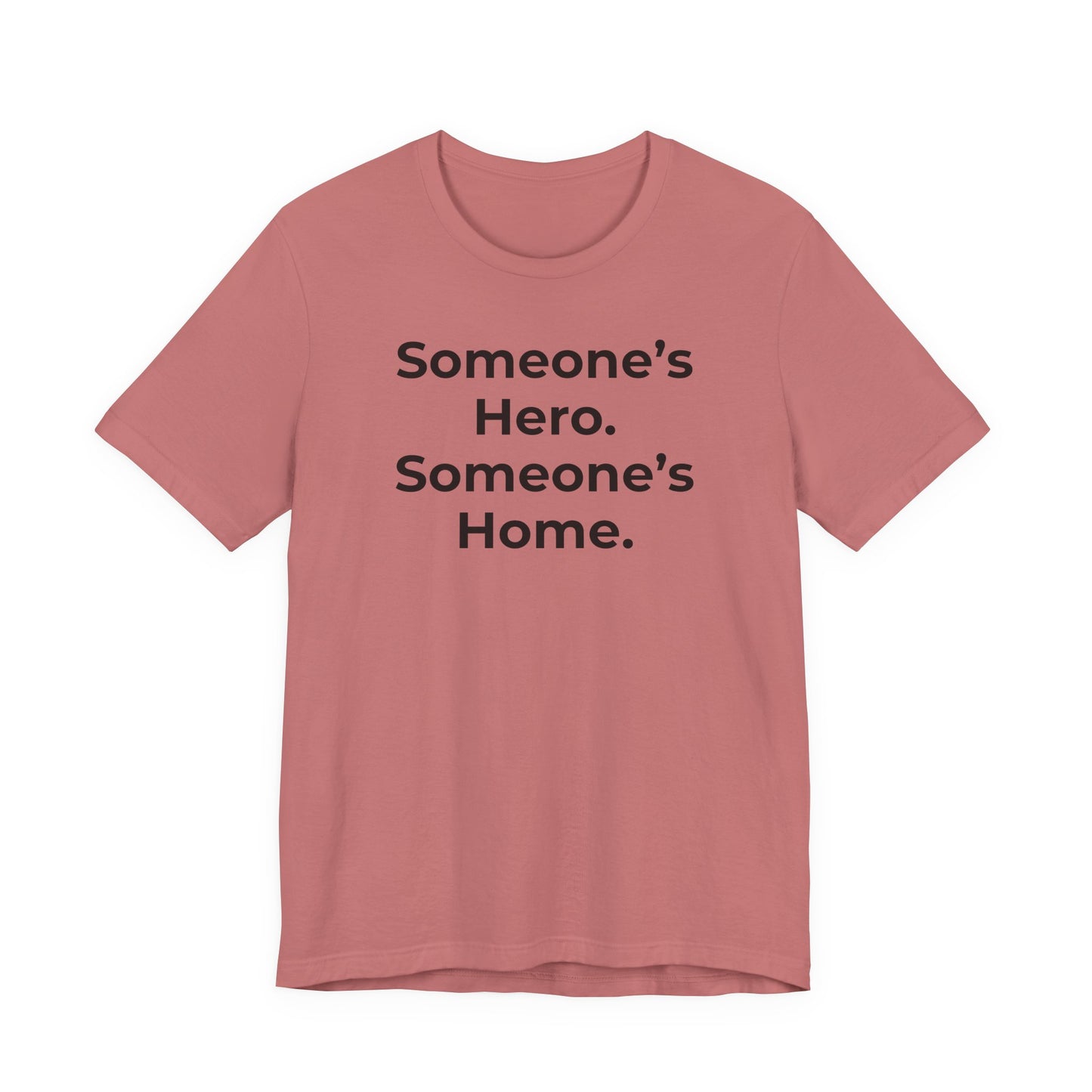 First Responders Support - Someone's Hero Someone's Home. - Wear What You Stand For Products