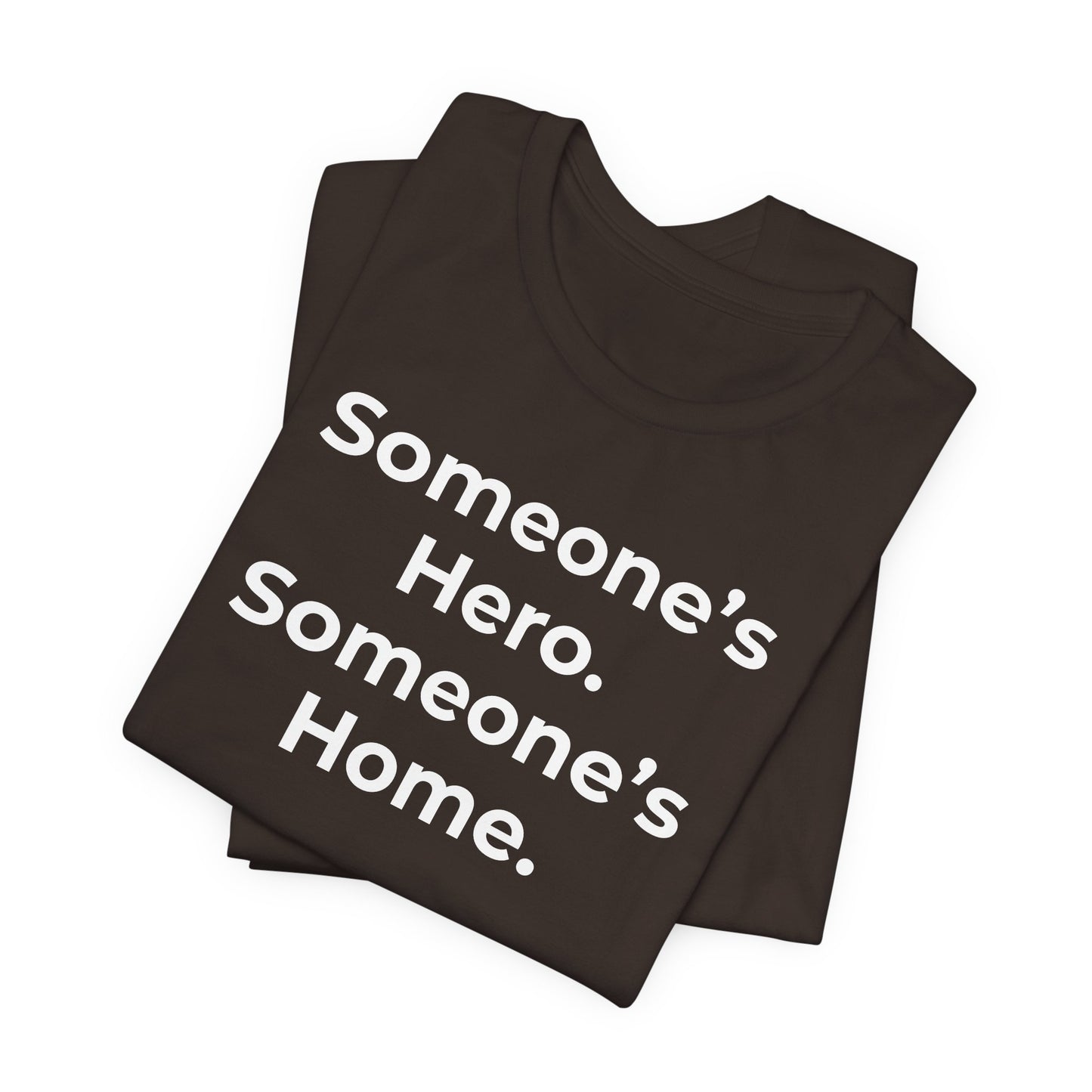 First Responders Support - Someone's Hero Someone's Home. - Wear What You Stand For Products