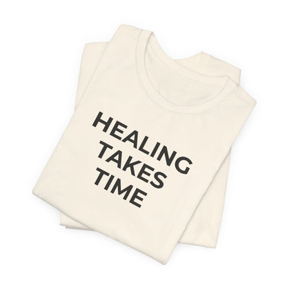 Grief and Loss T-Shirt - Healing Takes Time - Wear What You Stand For Products