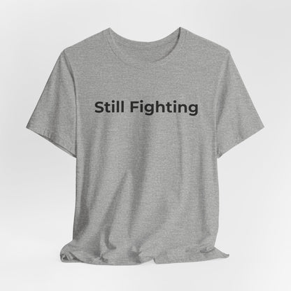 Addiction and Cancer T-Shirt Still Fighting - Wear What You Stand For Products