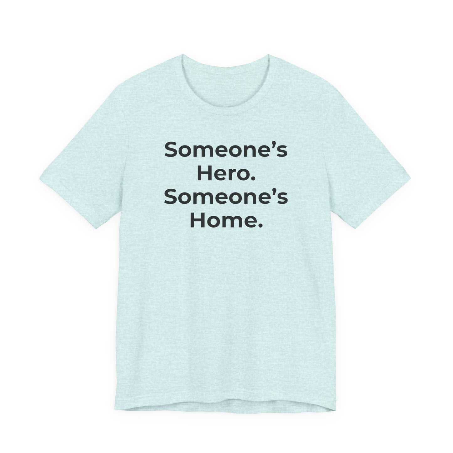 First Responders Support - Someone's Hero Someone's Home. - Wear What You Stand For Products