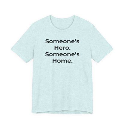 First Responders Support - Someone's Hero Someone's Home. - Wear What You Stand For Products