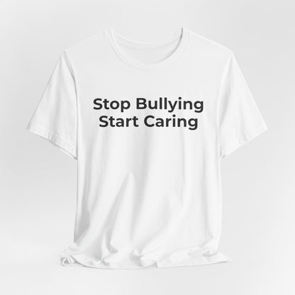 Anti Bullying T-Shirt - Stop Bulling Start Caring - Wear What You Stand For Products