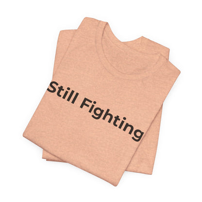 Addiction and Cancer T-Shirt Still Fighting - Wear What You Stand For Products