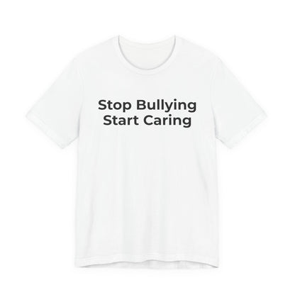 Anti Bullying T-Shirt - Stop Bulling Start Caring - Wear What You Stand For Products