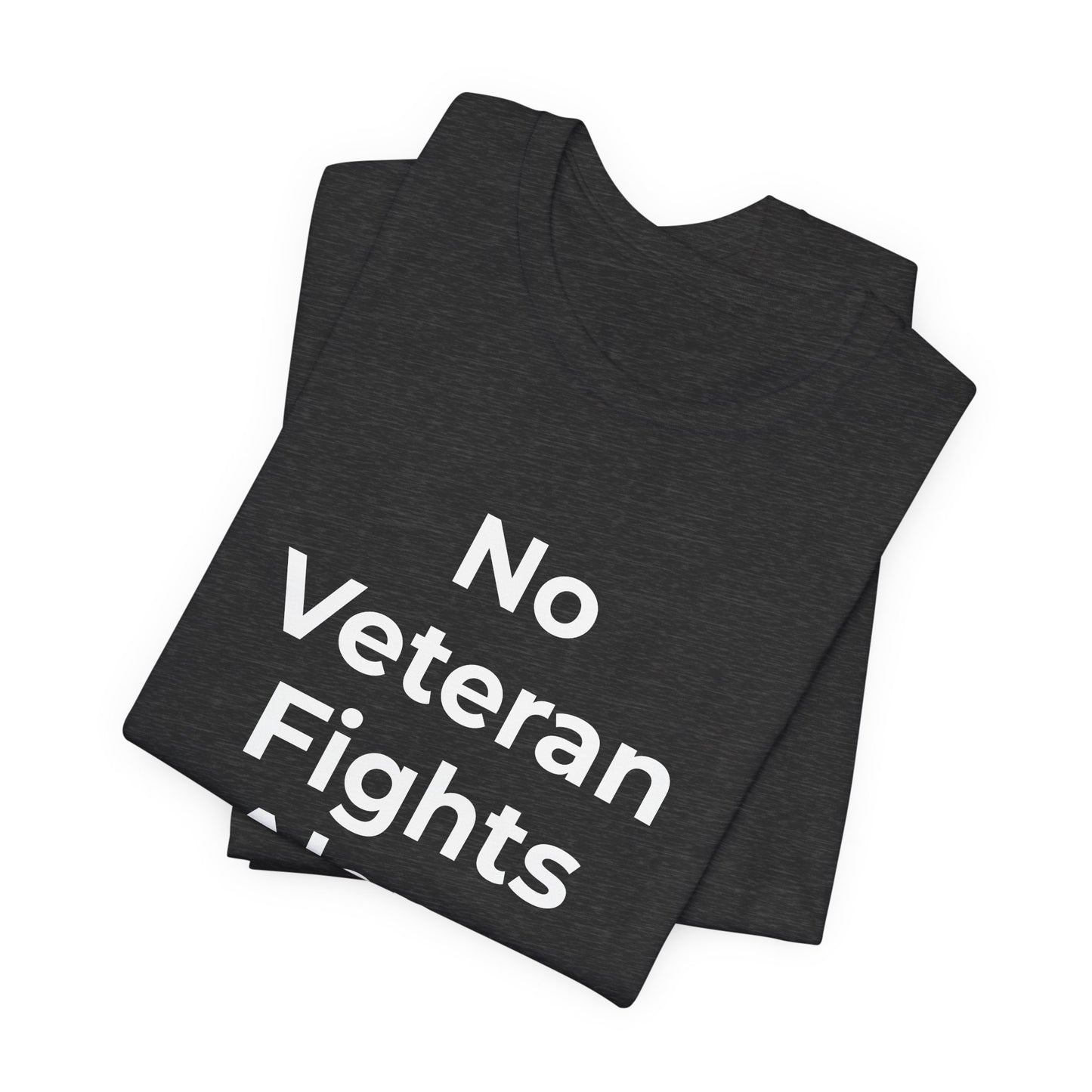 Veteran T-Shirt No Veteran Fights Alone - Wear What You Stand For Products