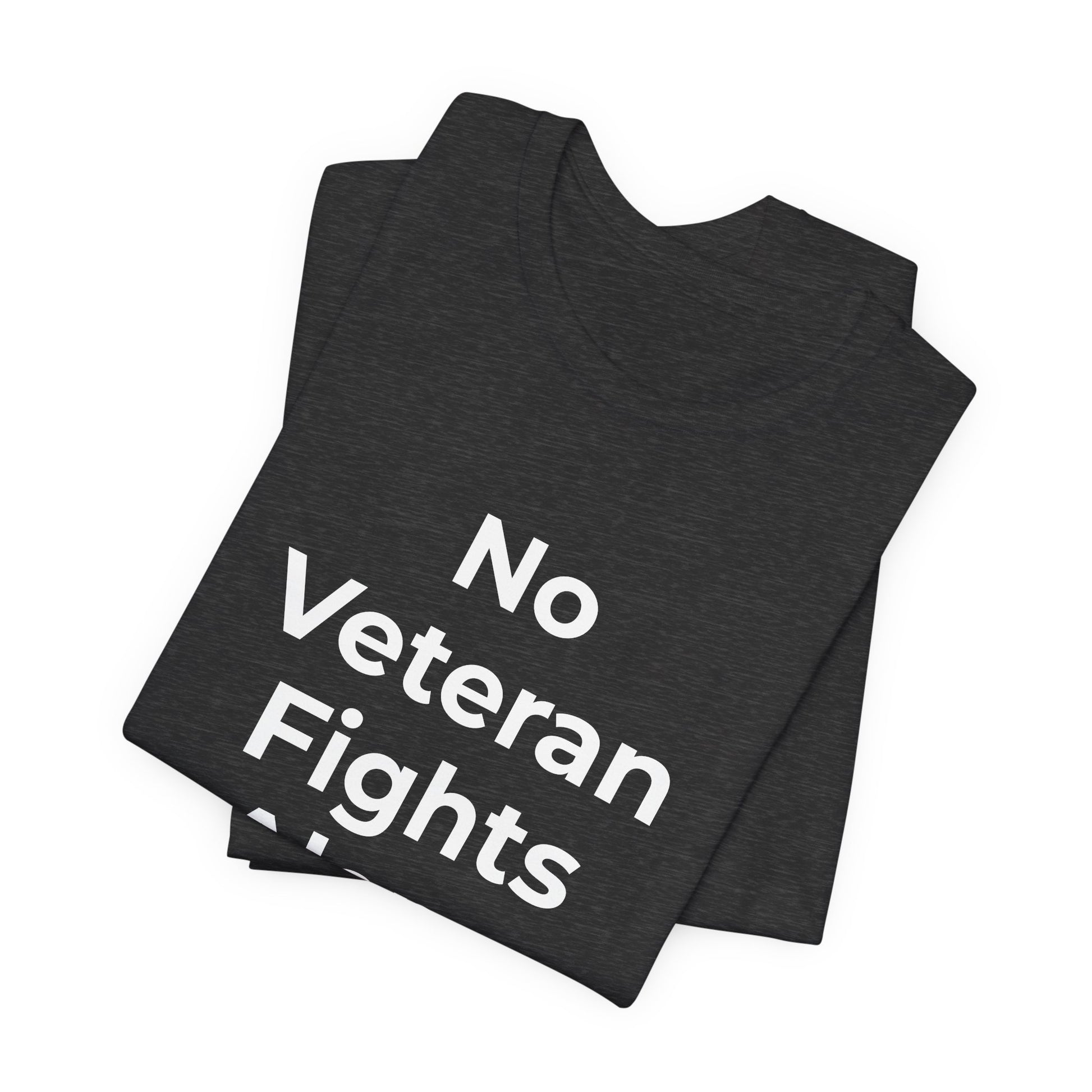 Veteran T-Shirt No Veteran Fights Alone - Wear What You Stand For Products