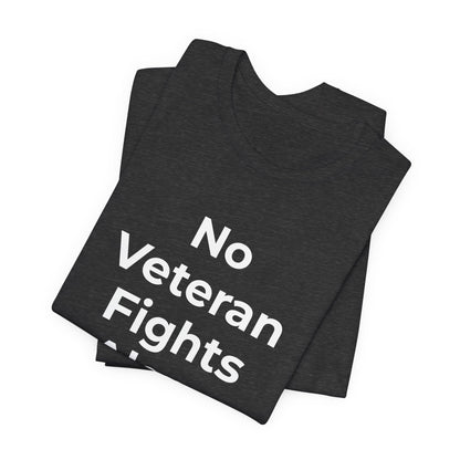 Veteran T-Shirt No Veteran Fights Alone - Wear What You Stand For Products