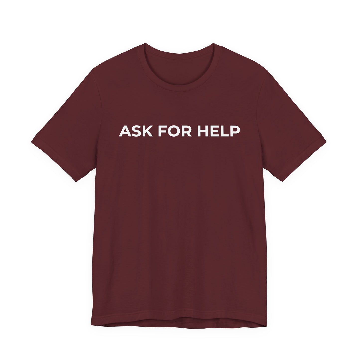 Addiction and Mental Health T-Shirt - Ask for Help - Wear What You Stand For Products