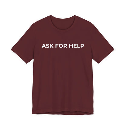 Addiction and Mental Health T-Shirt - Ask for Help - Wear What You Stand For Products