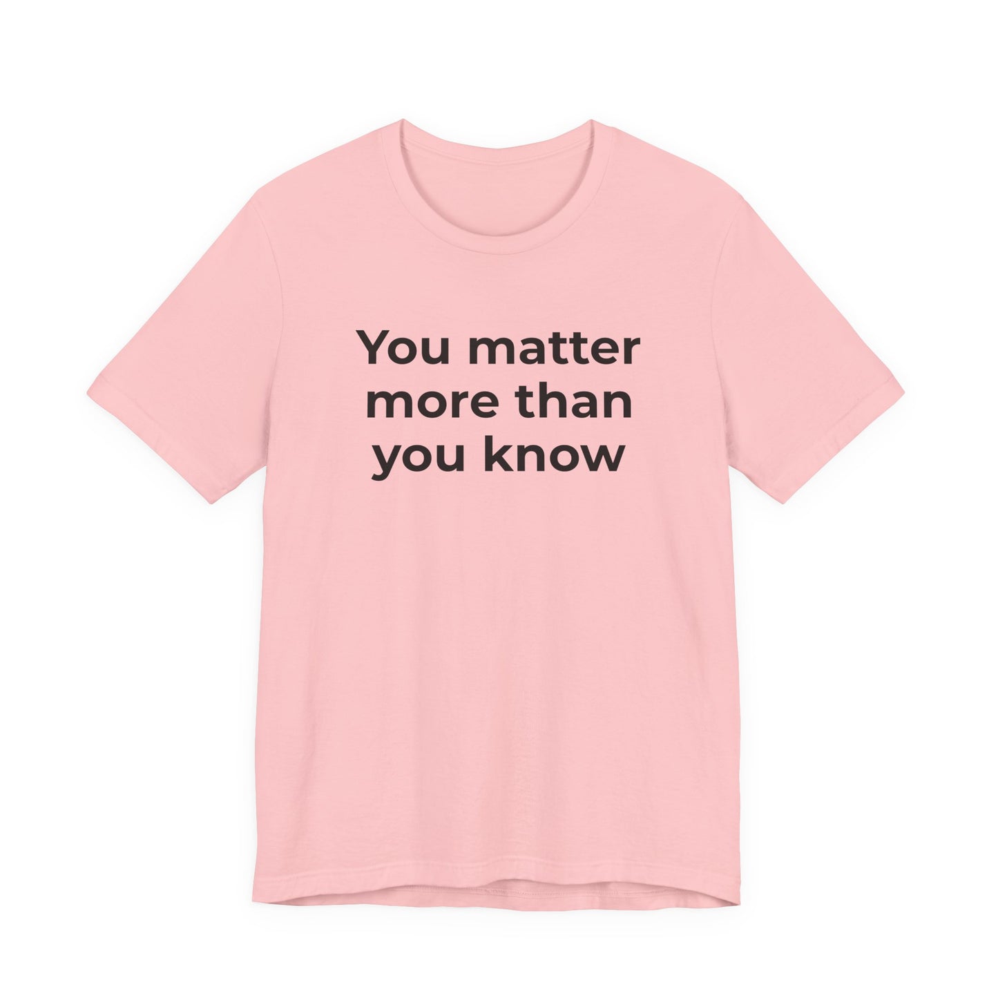 Suicide T-Shirt - You Matter More Than You Know - Wear What You Stand For Products