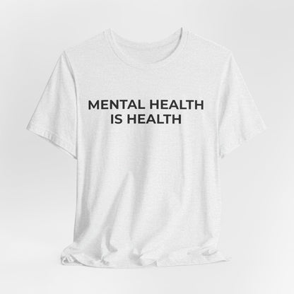 Mental Health T-Shirt - Mental Health is Health - Wear What You Stand For Products