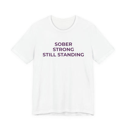 Addiction T-Shirt Sober Strong Still Standing - Wear What You Stand For Products