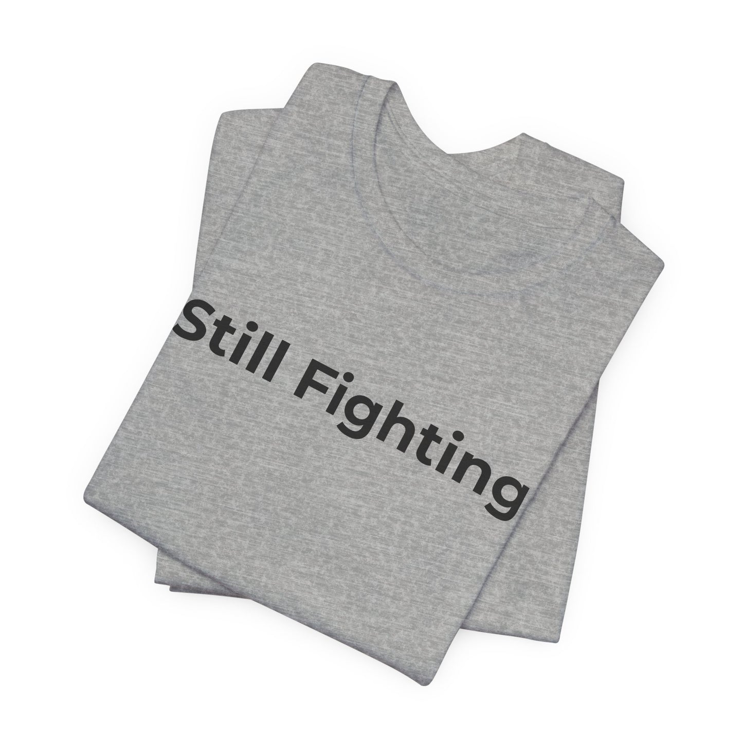 Addiction and Cancer T-Shirt Still Fighting - Wear What You Stand For Products