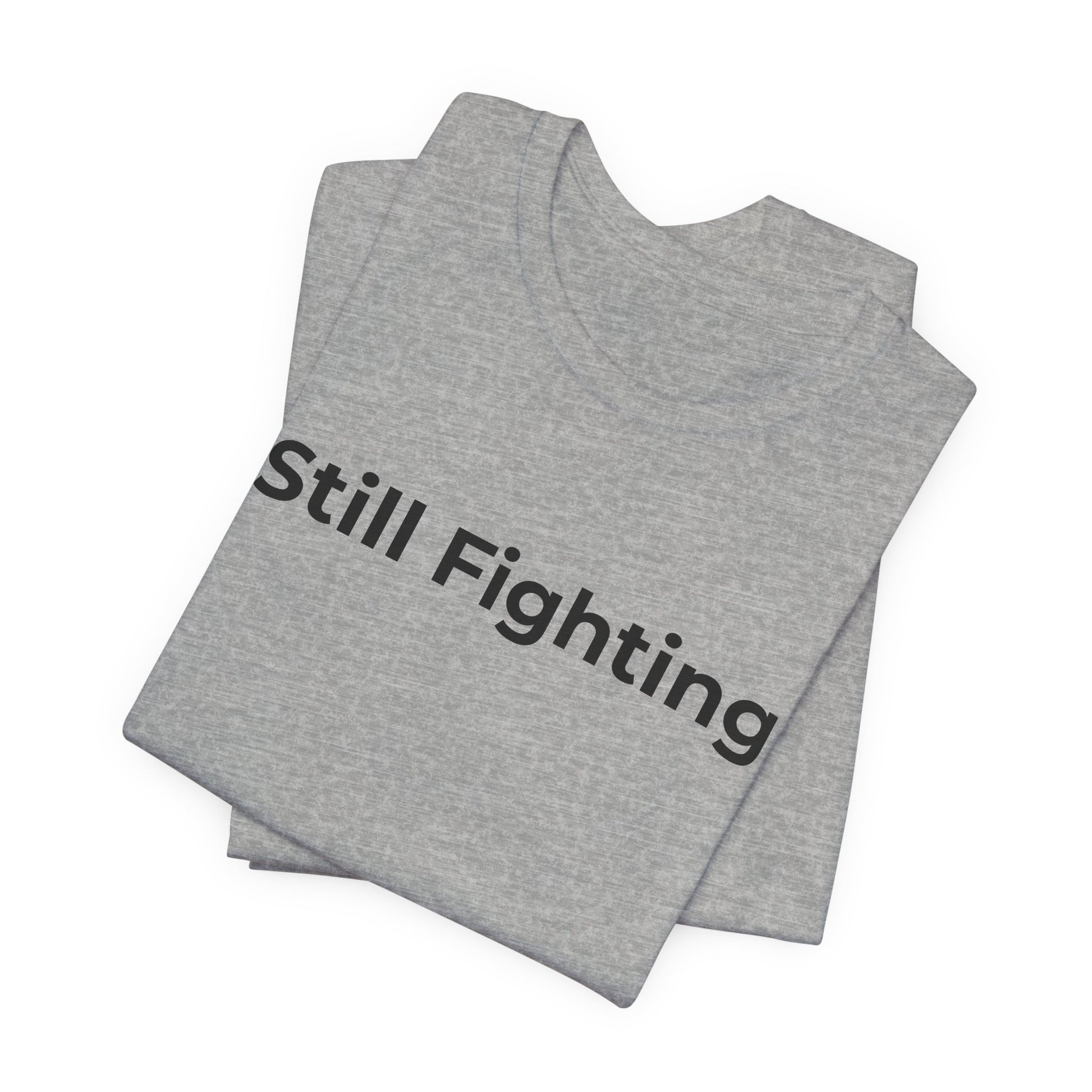 Addiction and Cancer T-Shirt Still Fighting - Wear What You Stand For Products