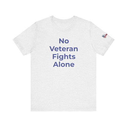Veteran T-Shirt No Veteran Fights Alone - Wear What You Stand For Products