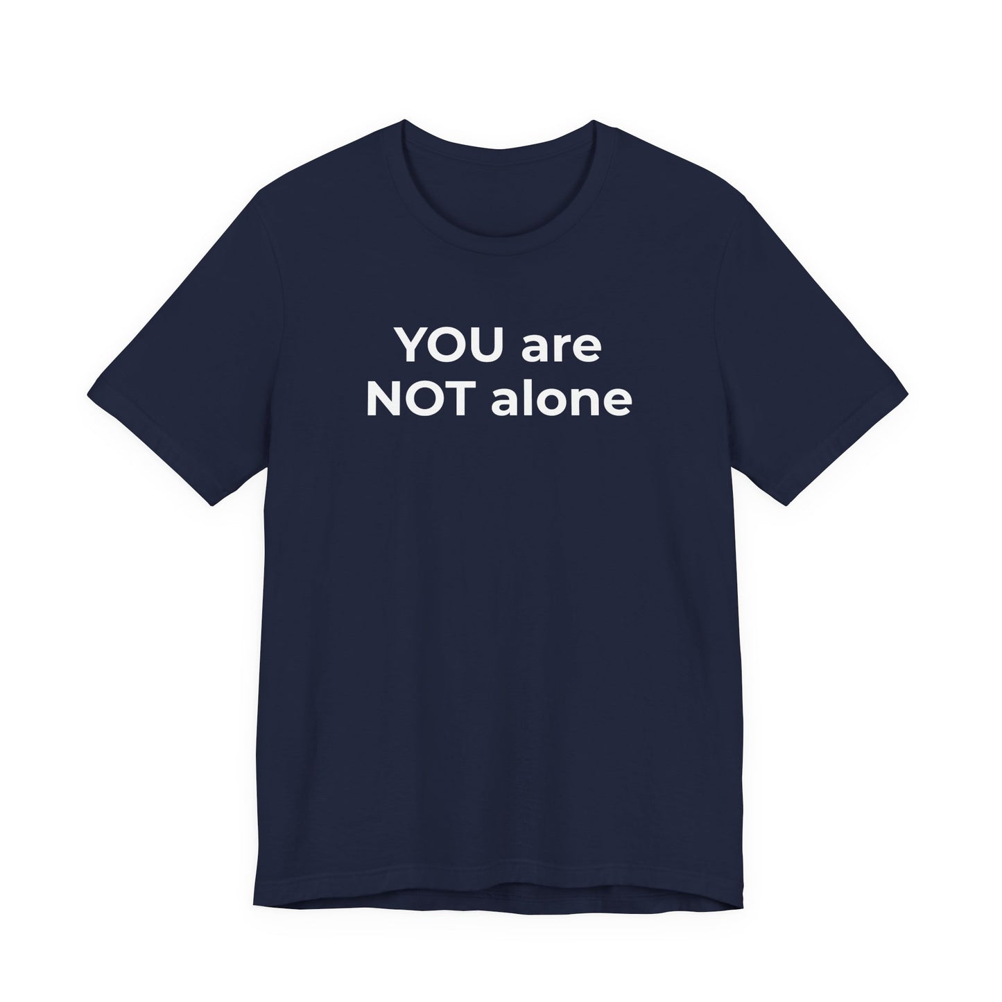 Addiction and Anti-Bullying Domestic Violence Suicide - You are NOT alone T-Shirt - Wear What You Stand For Products