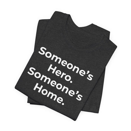 First Responders Support - Someone's Hero Someone's Home. - Wear What You Stand For Products