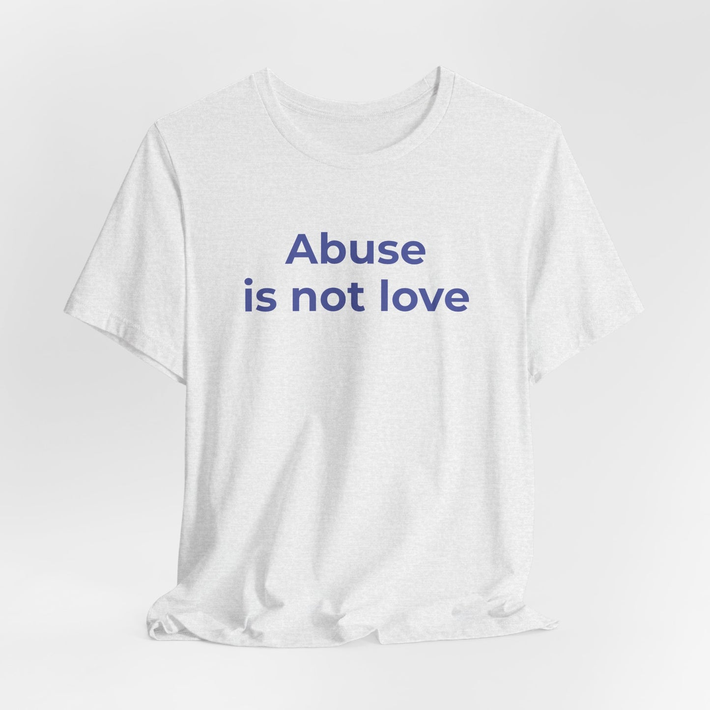 Domestic Violence T-Shirt - Abuse is Not Love - Wear What You Stand For Products