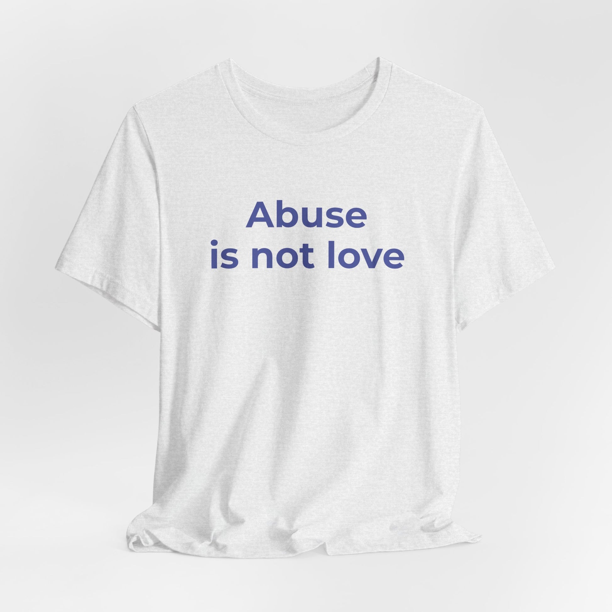 Domestic Violence T-Shirt - Abuse is Not Love - Wear What You Stand For Products