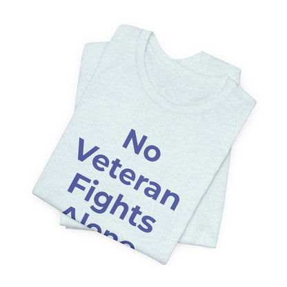 Veteran T-Shirt No Veteran Fights Alone - Wear What You Stand For Products