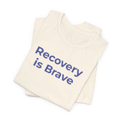 Addiction T-Shirt - Recovery is Brave - Wear What You Stand For Products
