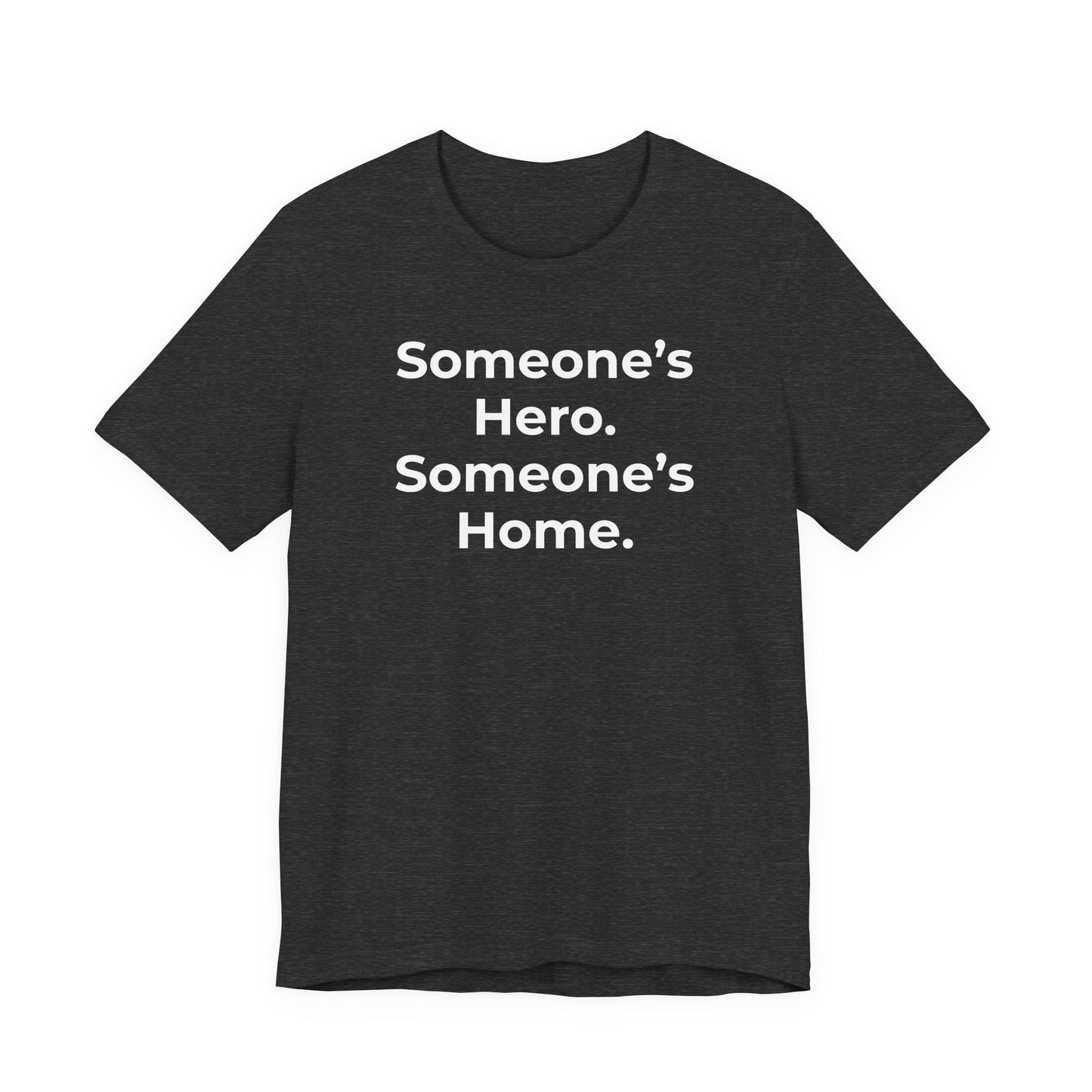 First Responders Support - Someone's Hero Someone's Home. - Wear What You Stand For Products