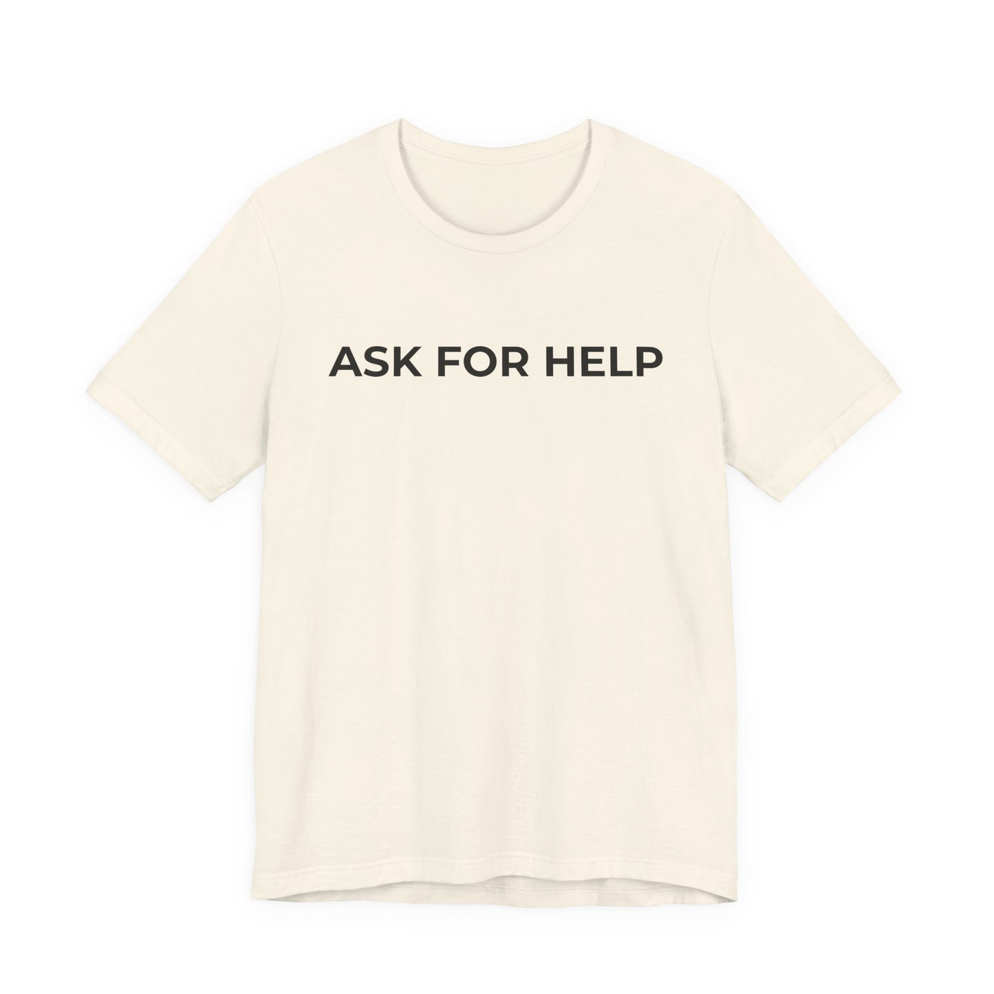 Addiction and Mental Health T-Shirt - Ask for Help - Wear What You Stand For Products