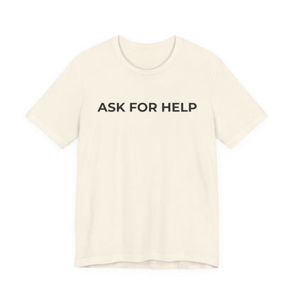 Addiction and Mental Health T-Shirt - Ask for Help - Wear What You Stand For Products