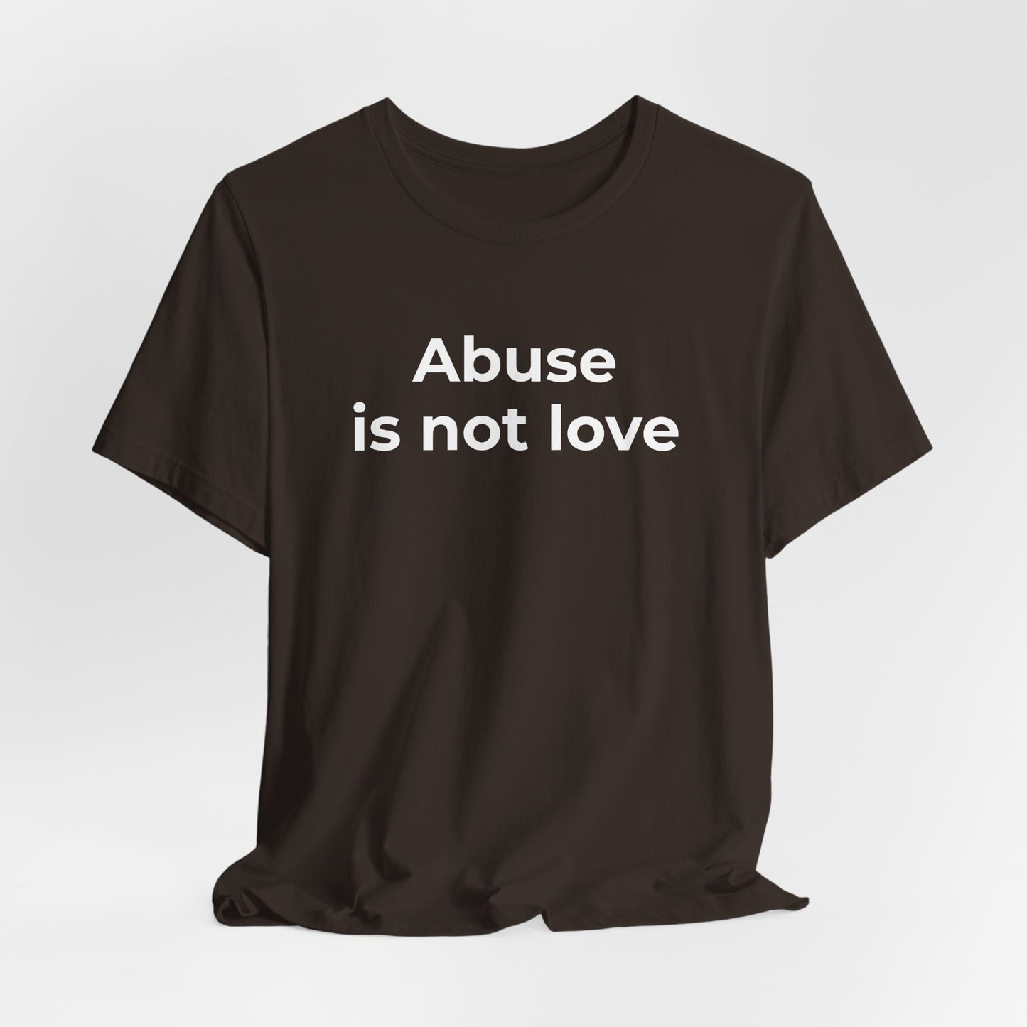 Domestic Violence T-Shirt - Abuse is Not Love - Wear What You Stand For Products