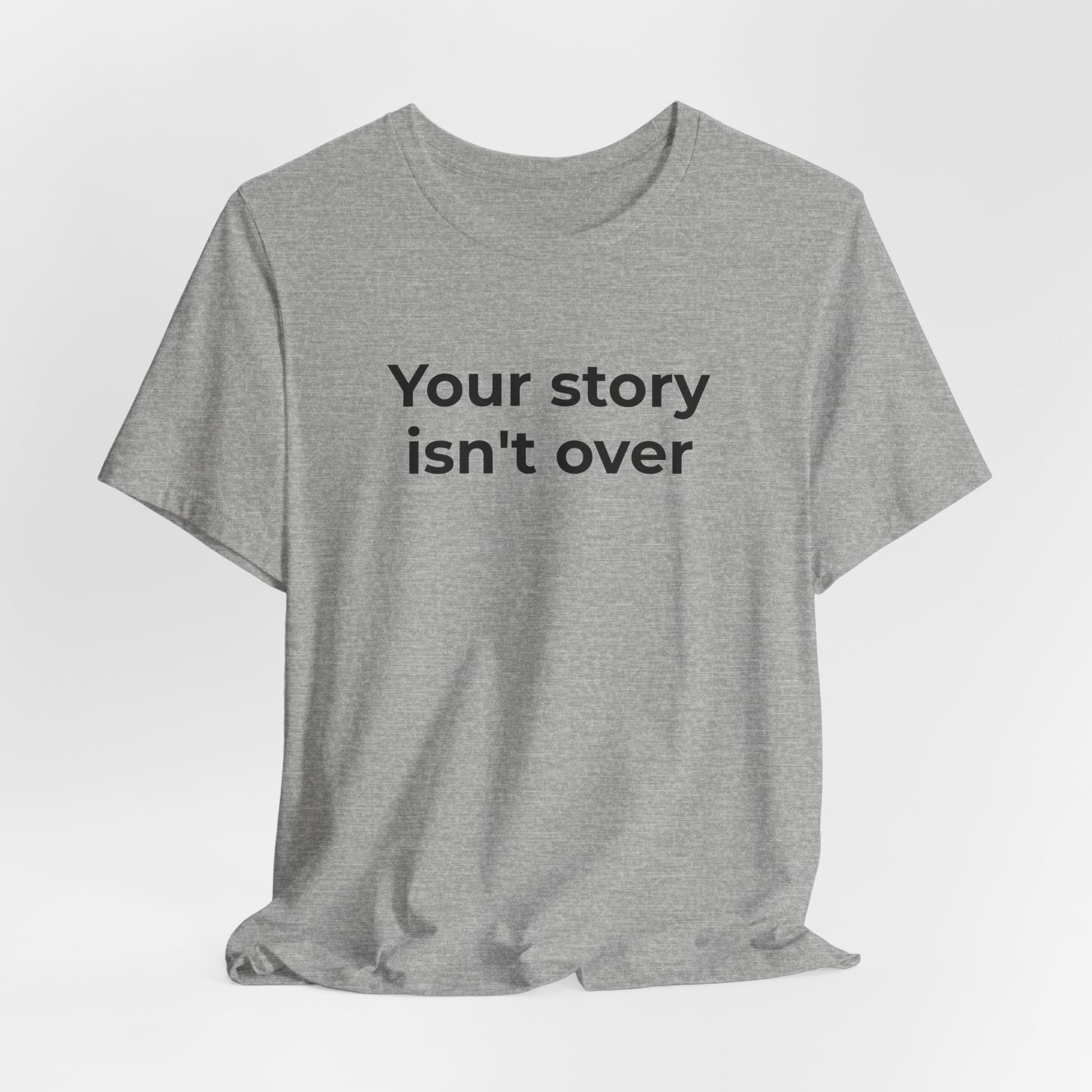 Grief & Loss and Suicide Awareness T-Shirt - Your Story isn't Over - Wear What You Stand For Products