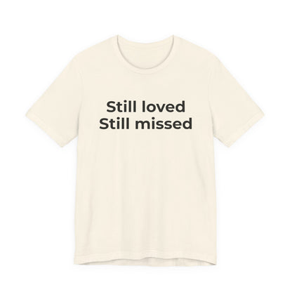 Grief and Loss Still Loved: Honoring Memories of Those Missed - Wear What You Stand For Products