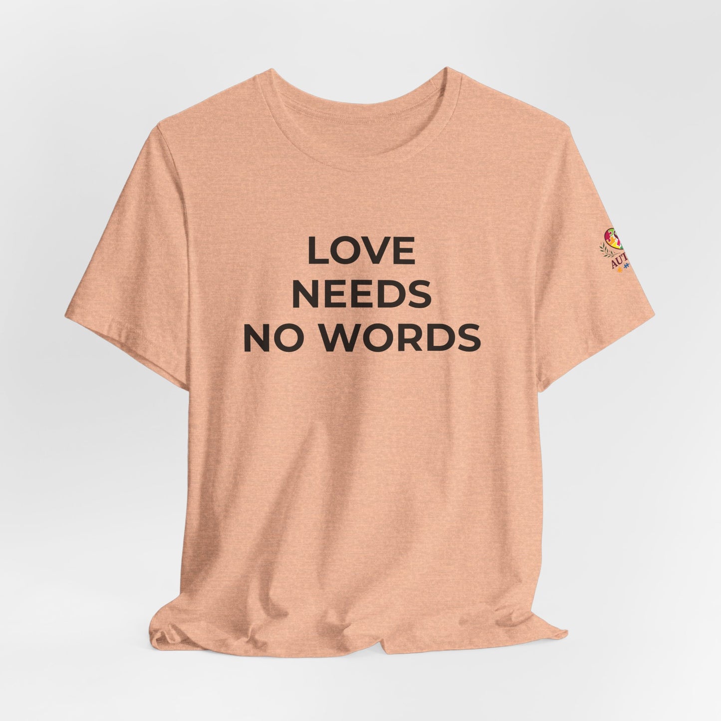 Love Needs No Words Autism Shirt | Autism Support Tee - Wear What You Stand For Products