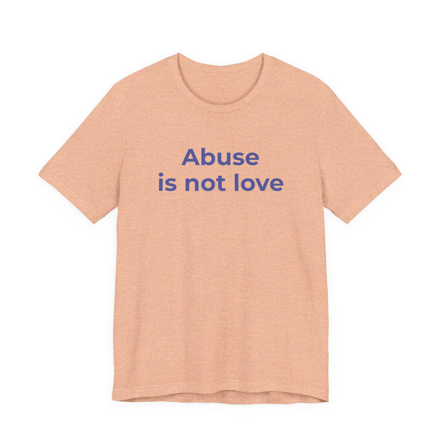 Domestic Violence T-Shirt - Abuse is Not Love - Wear What You Stand For Products