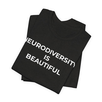 Neurodiversity is Beautiful Shirt | Autism Awareness Apparel - Wear What You Stand For Products