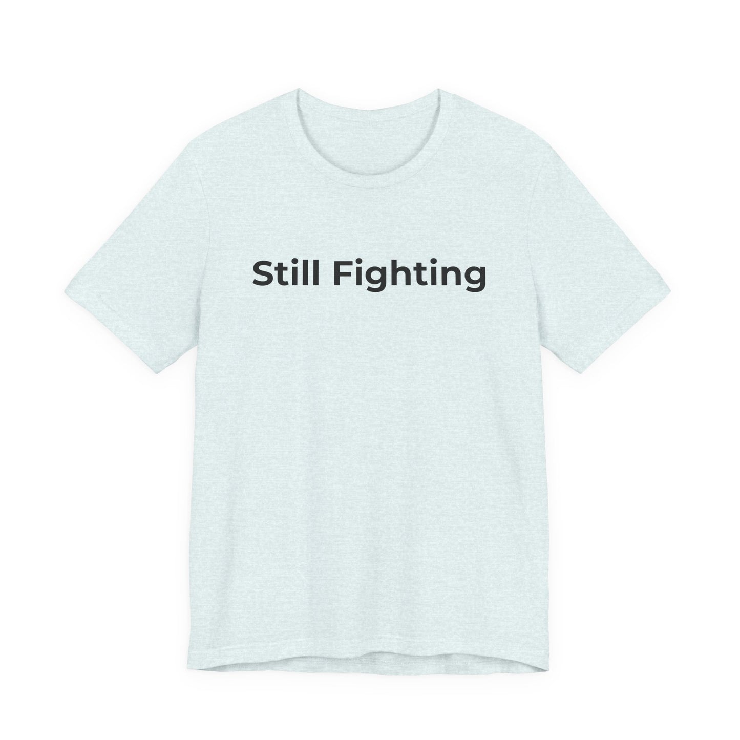 Addiction and Cancer T-Shirt Still Fighting - Wear What You Stand For Products