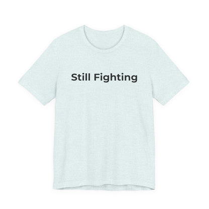 Addiction and Cancer T-Shirt Still Fighting - Wear What You Stand For Products