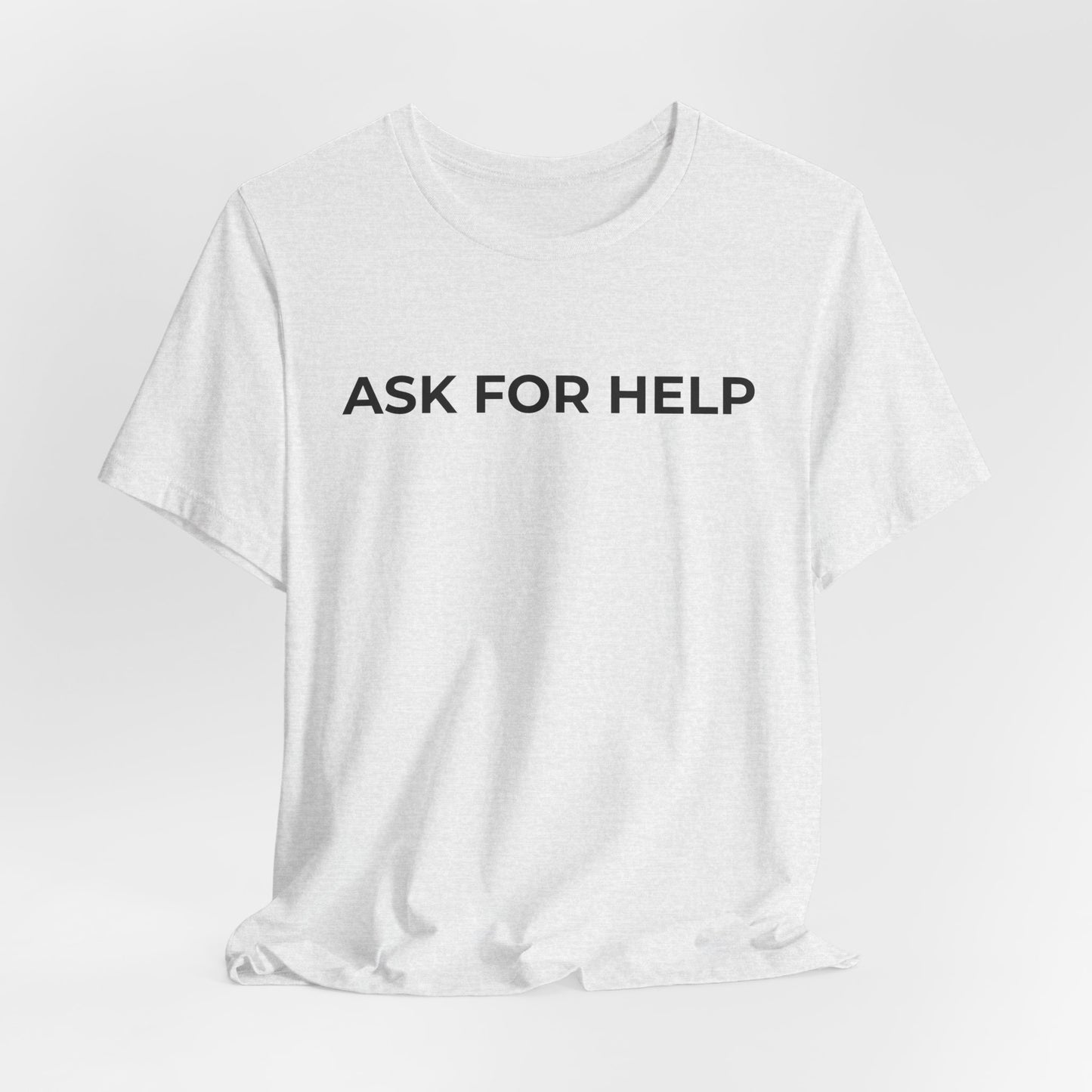 Addiction and Mental Health T-Shirt - Ask for Help - Wear What You Stand For Products