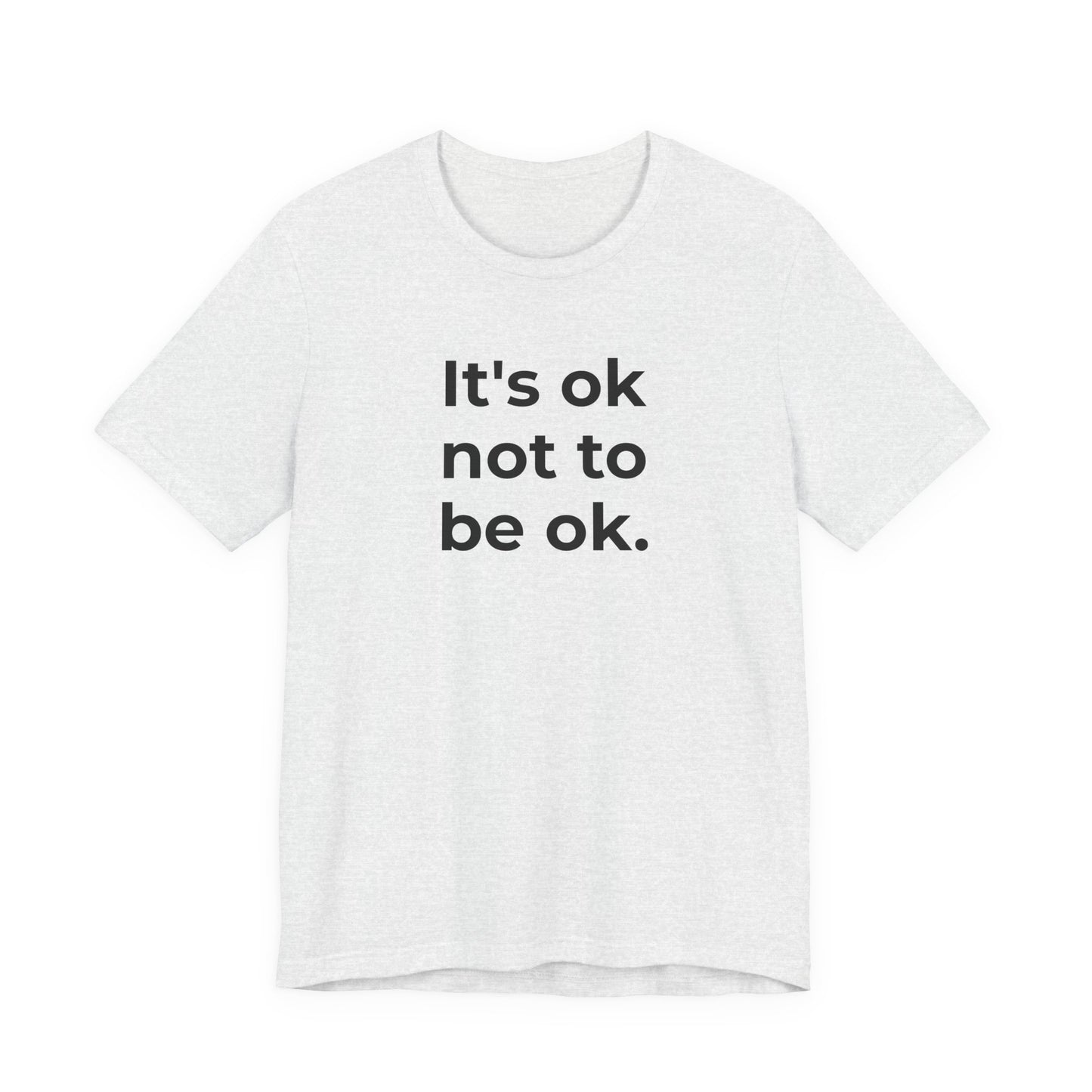 Mental Health T-Shirt - It is Ok not to be Ok - Wear What You Stand For Products