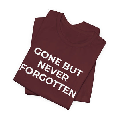 Grief and Loss T-Shirt - Gone but Never Forgotten - Wear What You Stand For Products