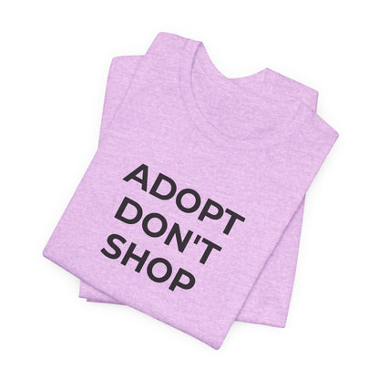 Pet Rescues T-Shirt Adopt Don't Shop - Wear What You Stand For Products