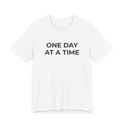 Addiction T-Shirt - One Day at a Time (Second Edition) - Wear What You Stand For Products
