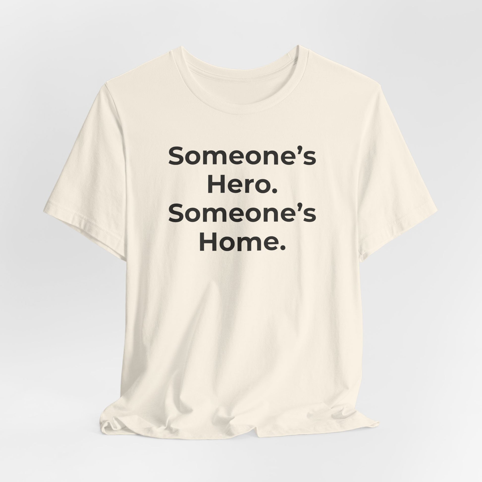 First Responders Support - Someone's Hero Someone's Home. - Wear What You Stand For Products
