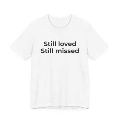 Grief and Loss Still Loved: Honoring Memories of Those Missed - Wear What You Stand For Products
