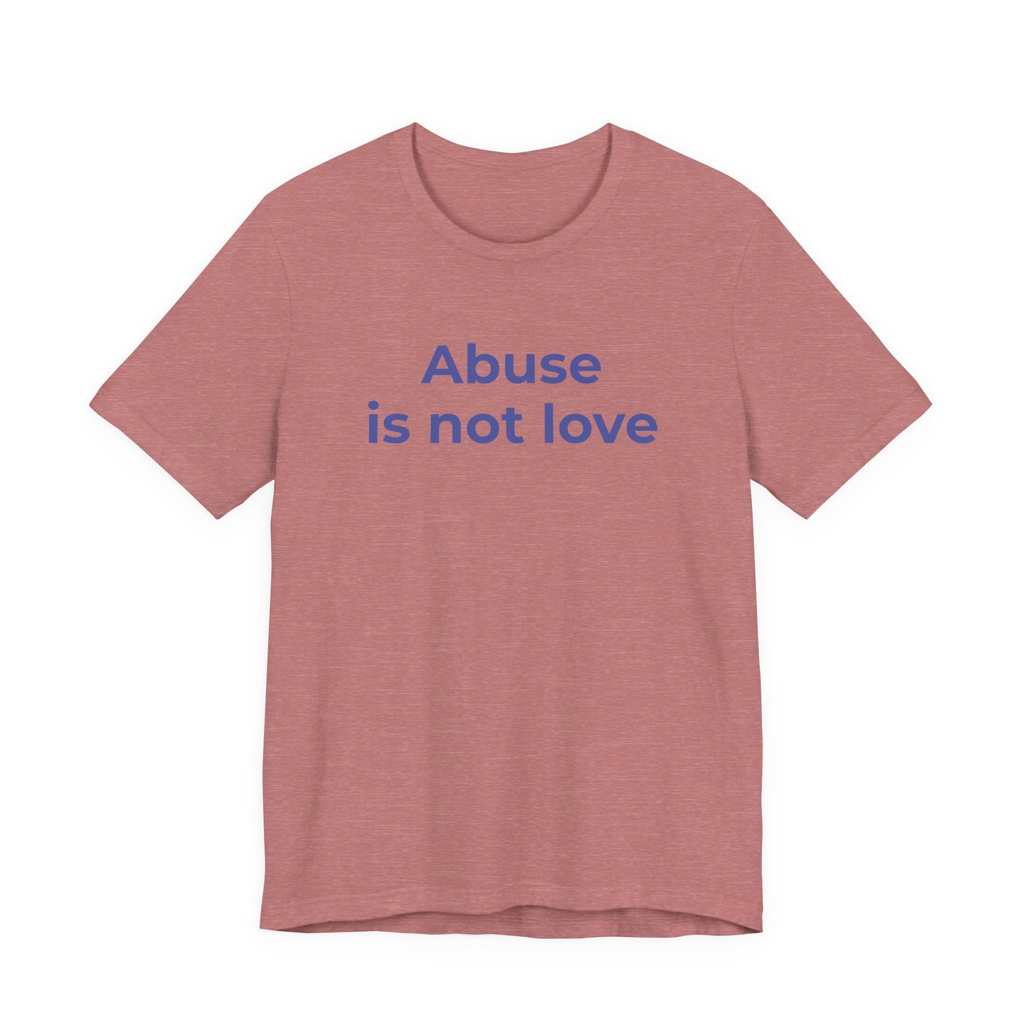 Domestic Violence T-Shirt - Abuse is Not Love - Wear What You Stand For Products